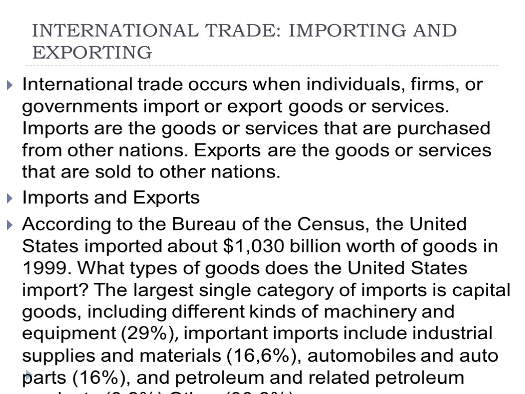 INTERNATIONAL TRADE: IMPORTING AND EXPORTING International trade occurs when individuals, firms, or governments import